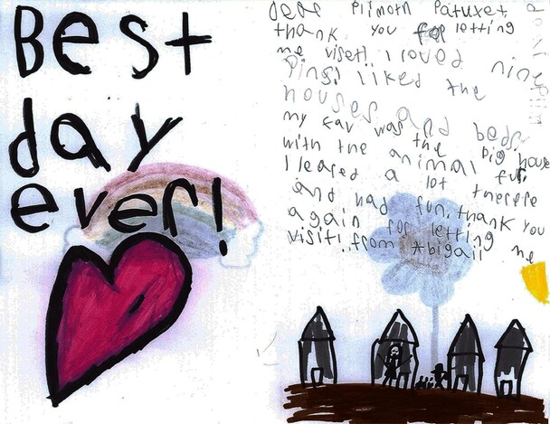 Children’s thank you note. Text: Best day ever! Dear Plimoth Patuxet, thank you for letting me visit! I loved nine pins! I Liked the houses and beds. My fav was the big house with the animal fur. I learned a lot there and had fun. Thank you again.